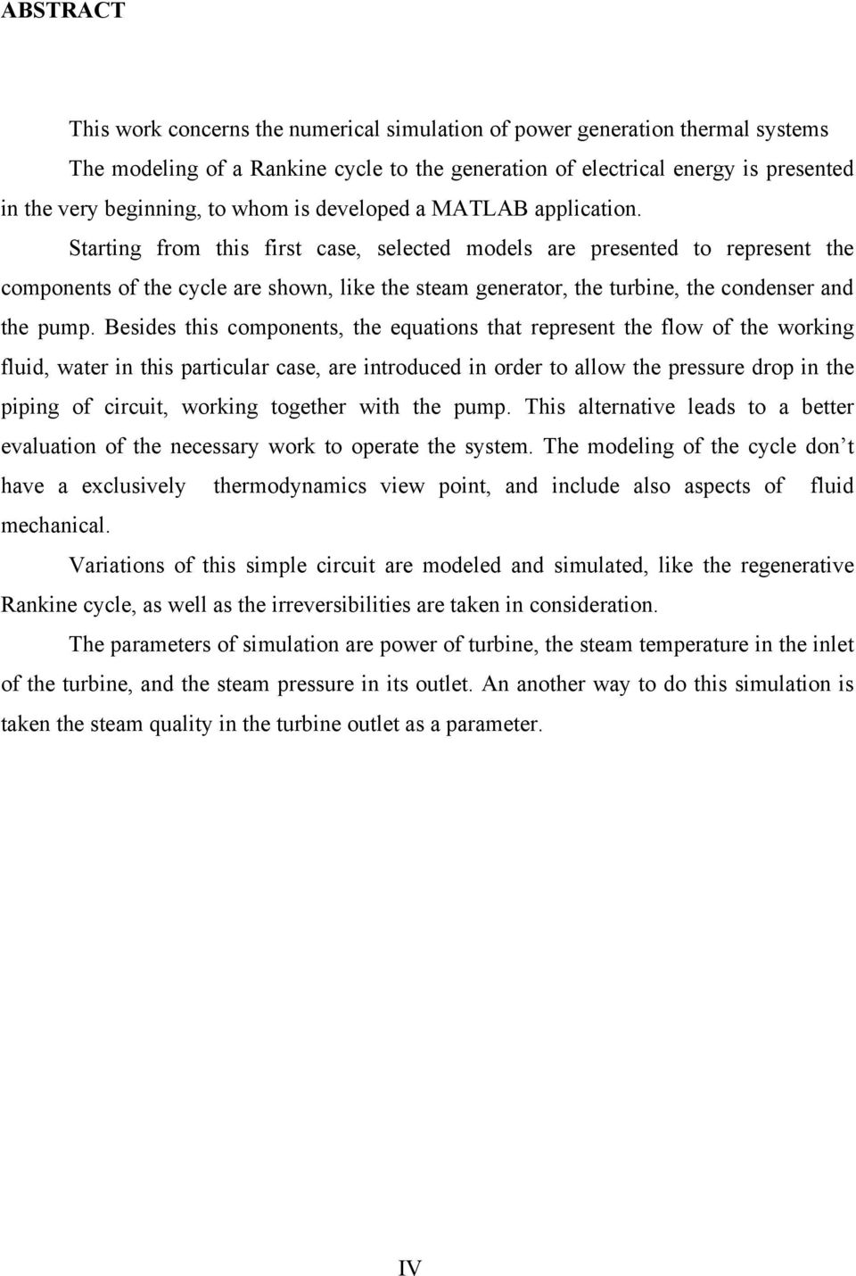 Starting from this first case, selected models are resented to reresent the comonents of the cycle are shown, lie the steam generator, the turbine, the condenser and the um.