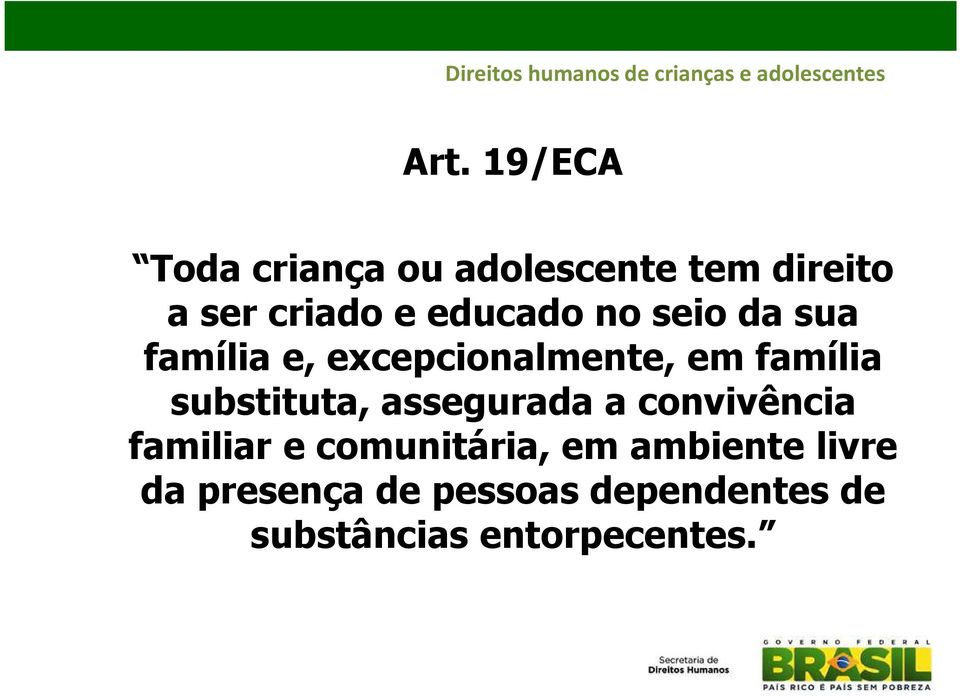 substituta, assegurada a convivência familiar e comunitária, em