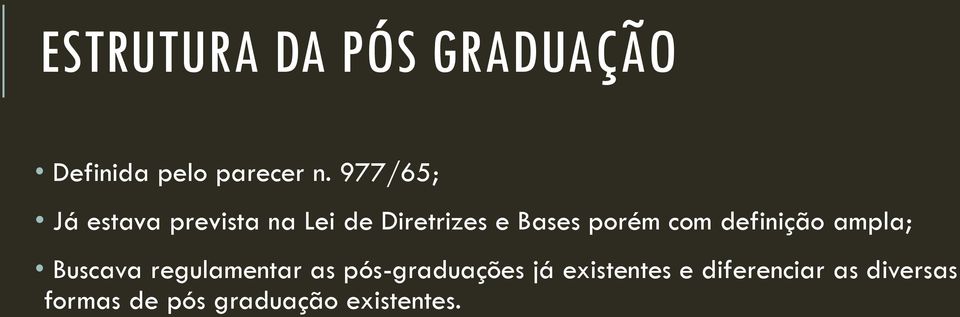 com definição ampla; Buscava regulamentar as pós-graduações já