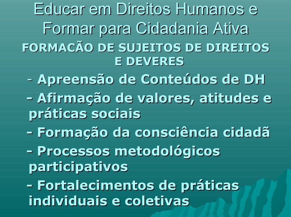 atitudes e práticas sociais - Formação da consciência cidadã - Processos