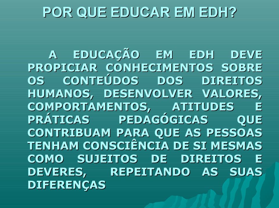 HUMANOS, DESENVOLVER VALORES, COMPORTAMENTOS, ATITUDES E PRÁTICAS PEDAGÓGICAS