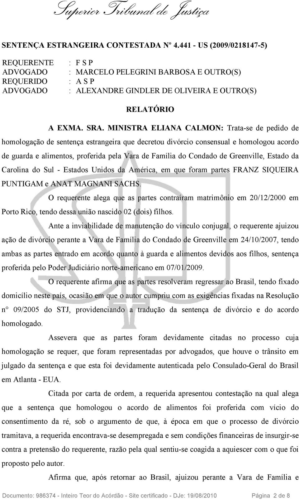 Condado de Greenville, Estado da Carolina do Sul - Estados Unidos da América, em que foram partes FRANZ SIQUEIRA PUNTIGAM e ANAT MAGNANI SACHS.