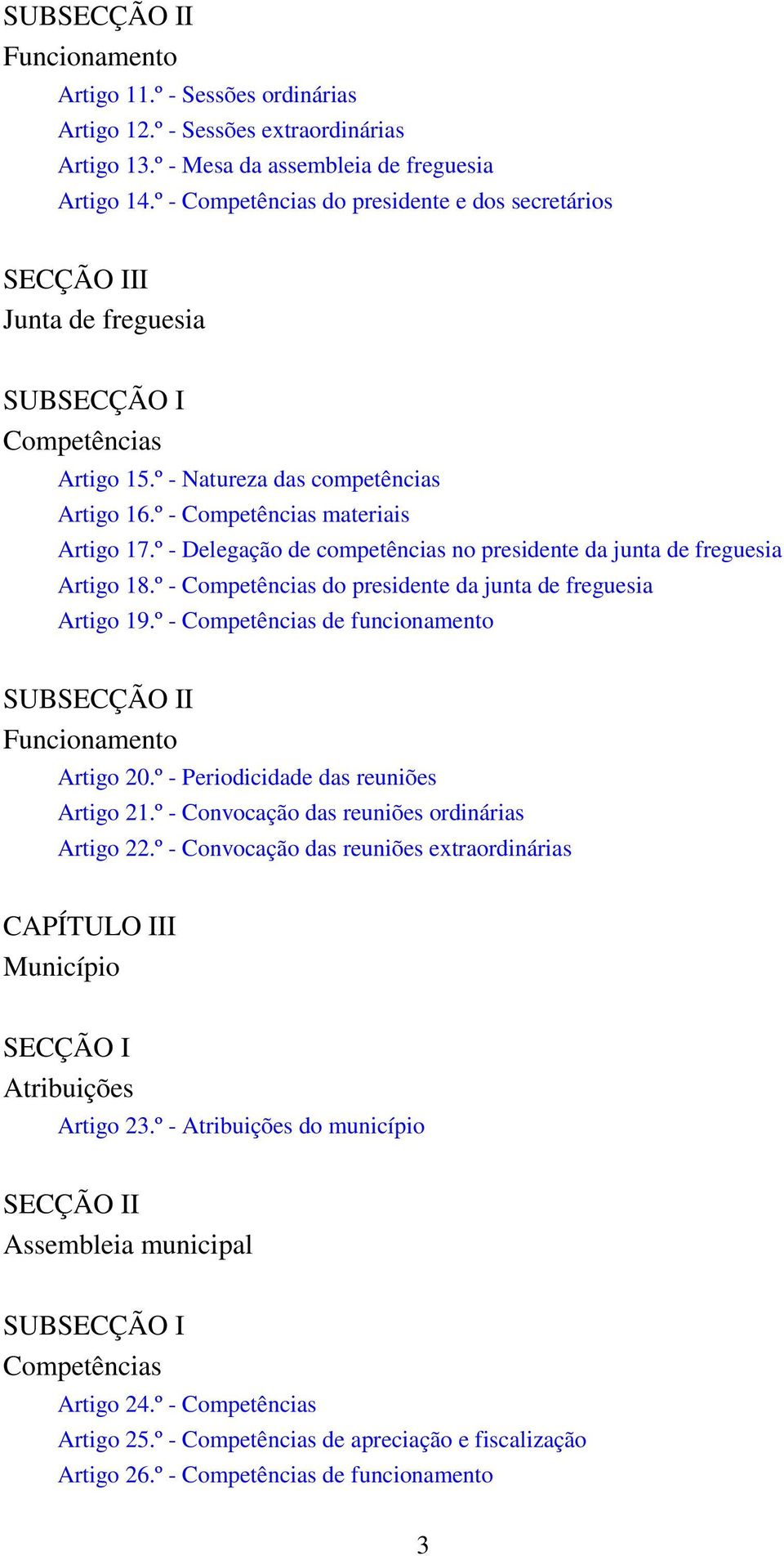 º - Delegação de competências no presidente da junta de freguesia Artigo 18.º - Competências do presidente da junta de freguesia Artigo 19.