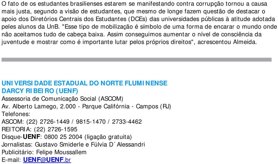 "Esse tipo de mobilização é símbolo de uma forma de encarar o mundo onde não aceitamos tudo de cabeça baixa.