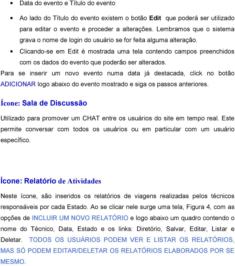 Clicando-se em Edit é mostrada uma tela contendo campos preenchidos com os dados do evento que poderão ser alterados.