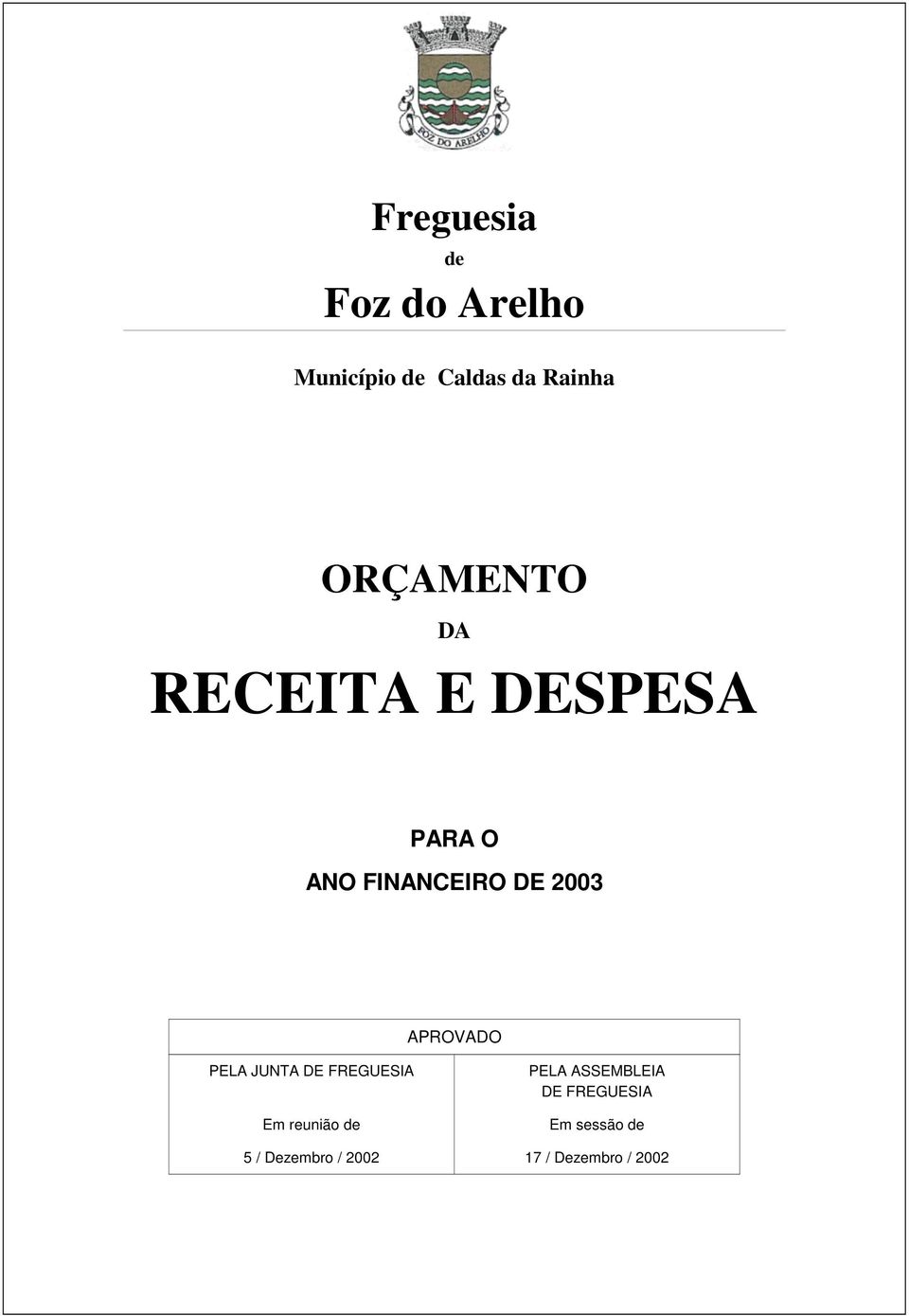 APROVADO PELA JUNTA DE FREGUESIA Em reunião de PELA