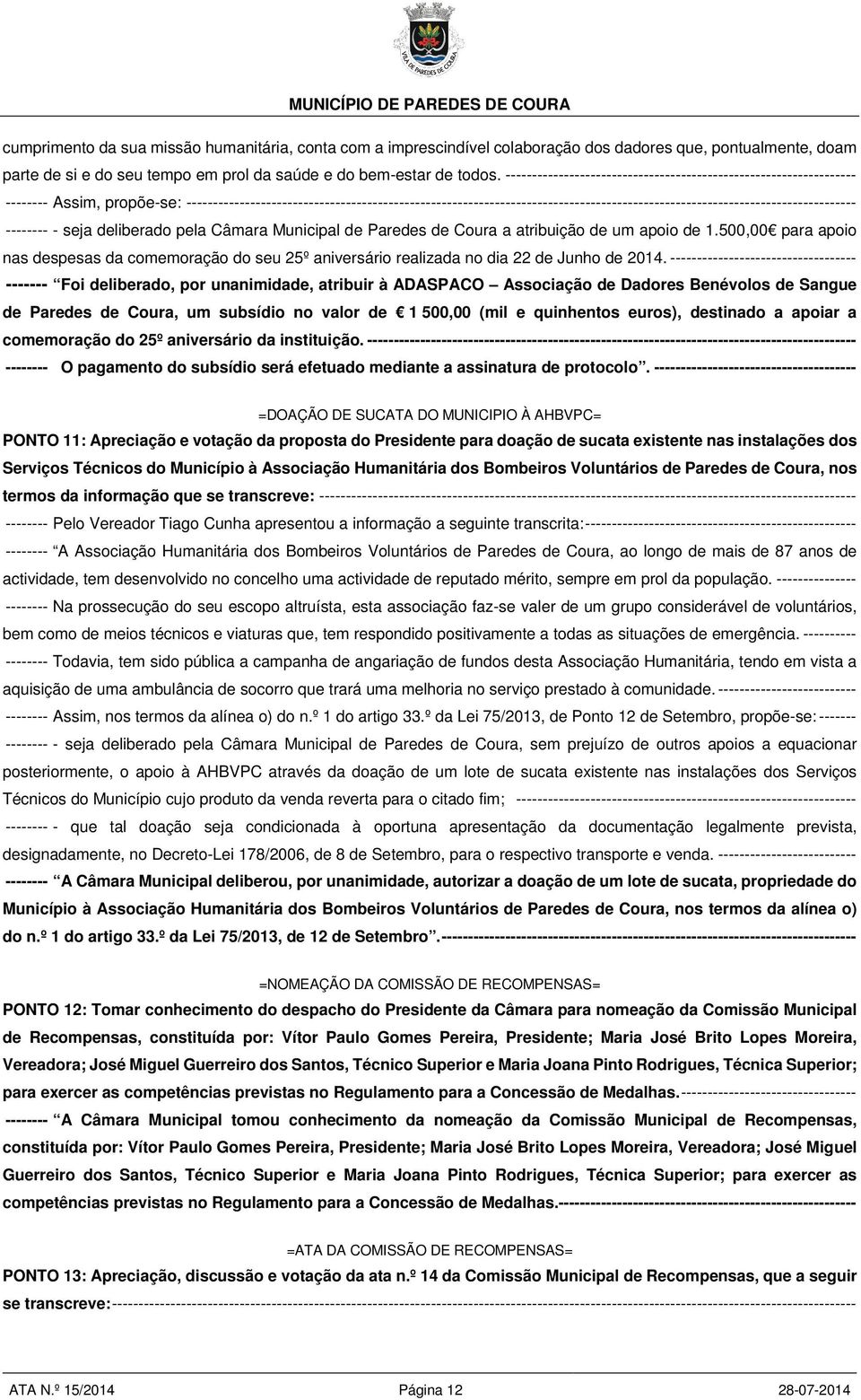 ------------------------------------------------------------------------------------------------------------------------------ -------- - seja deliberado pela Câmara Municipal de Paredes de Coura a