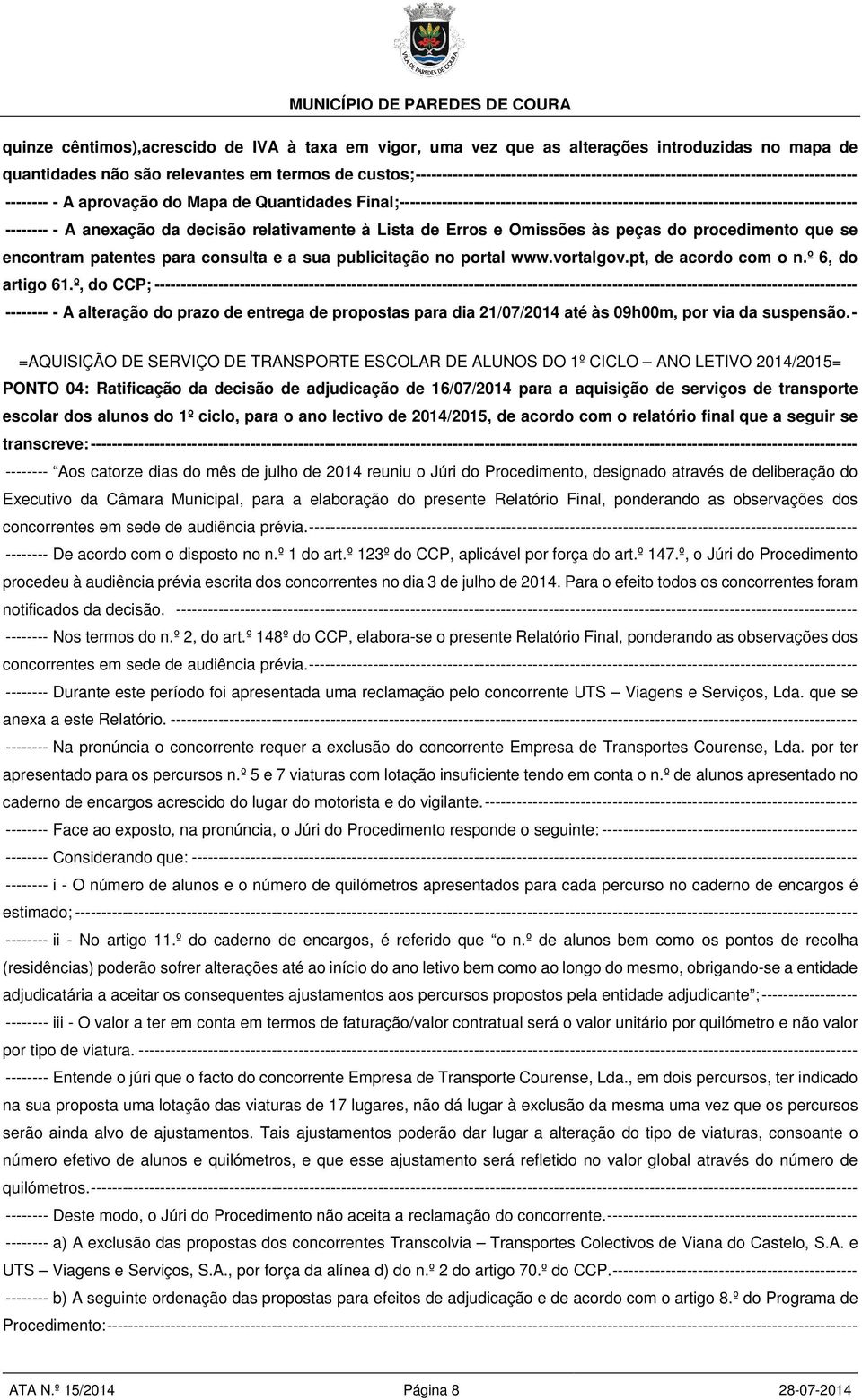 -------------------------------------------------------------------------------------- -------- - A anexação da decisão relativamente à Lista de Erros e Omissões às peças do procedimento que se