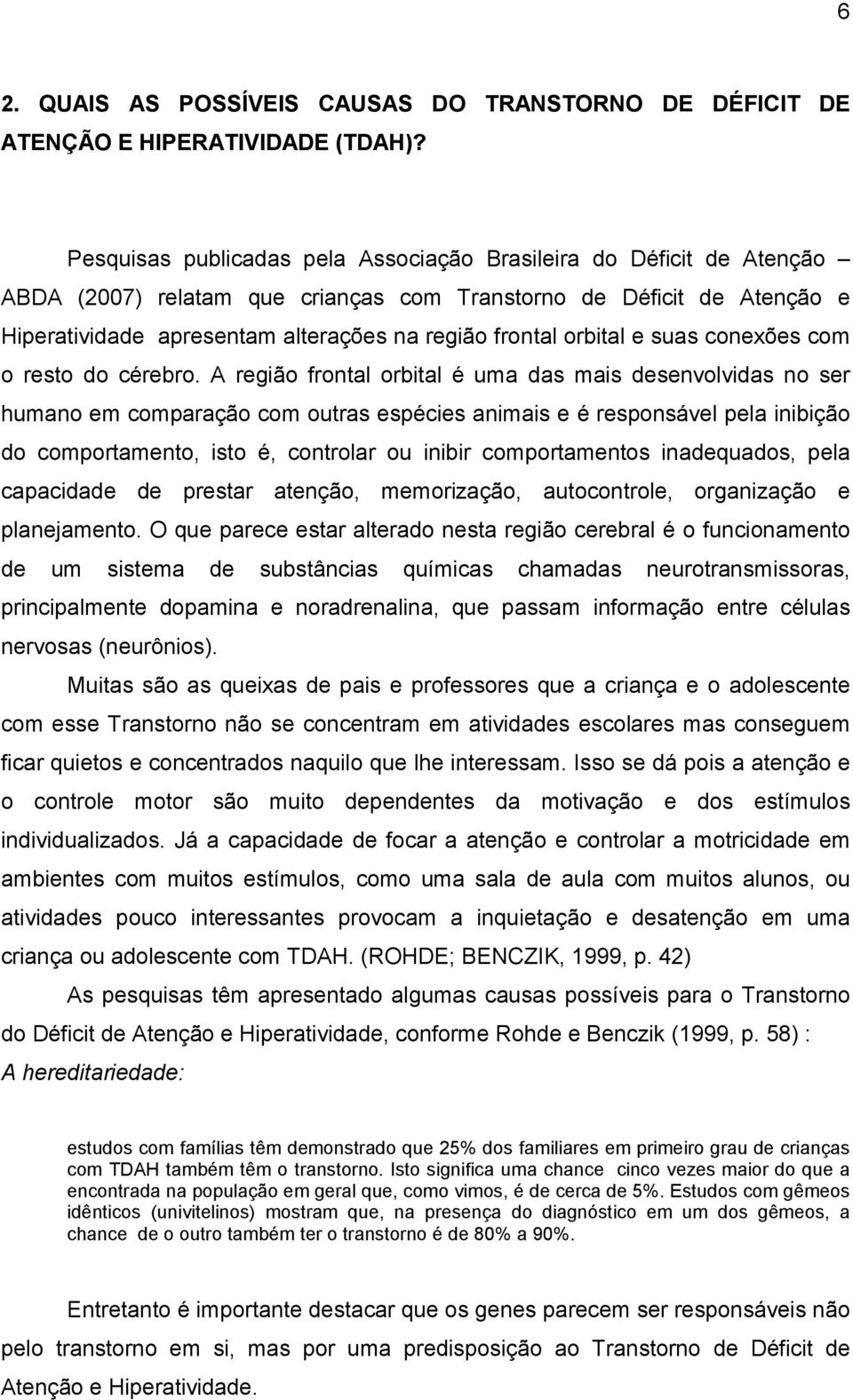 orbital e suas conexões com o resto do cérebro.