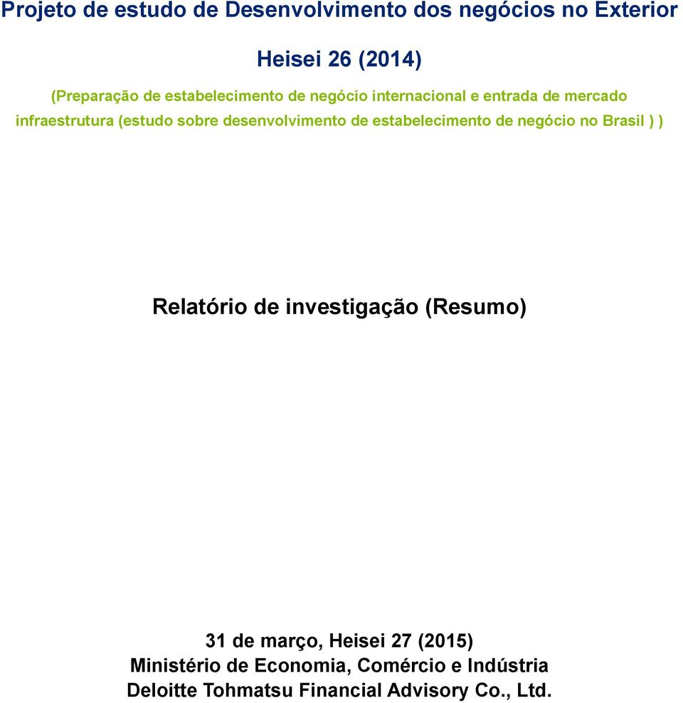 desenvolvimento de estabelecimento de negócio no Brasil ) ) Relatório de investigação (Resumo) 31 de