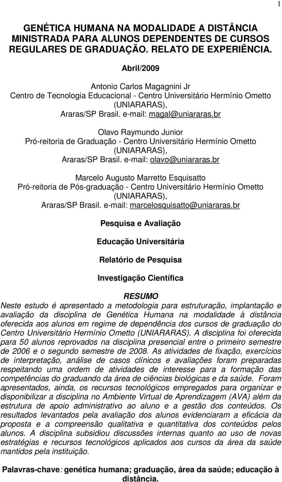 br Olavo Raymundo Junior Pró-reitoria de Graduação - Centro Universitário Hermínio Ometto (UNIARARAS), Araras/SP Brasil. e-mail: olavo@uniararas.