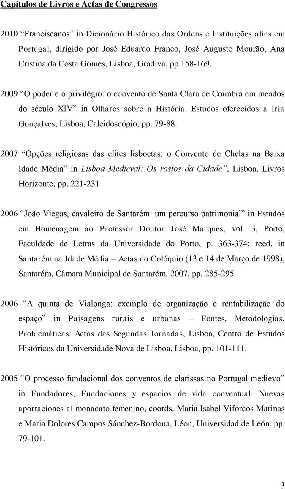 Estudos oferecidos a Iria Gonçalves, Lisboa, Caleidoscópio, pp. 79-88.
