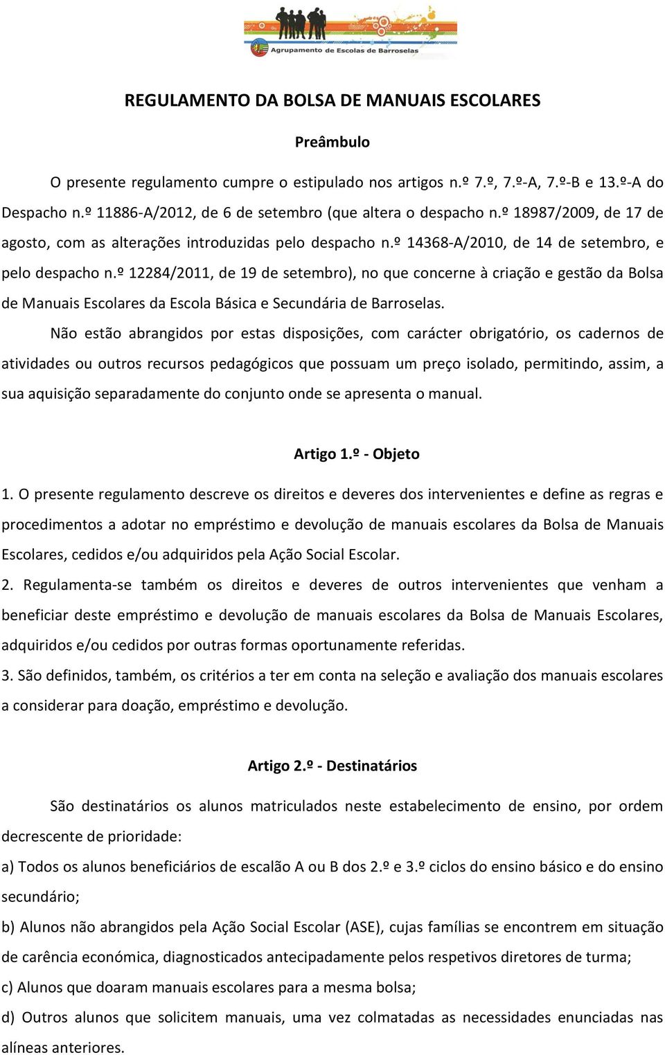 º 12284/2011, de 19 de setembro), no que concerne à criação e gestão da Bolsa de Manuais Escolares da Escola Básica e Secundária de Barroselas.