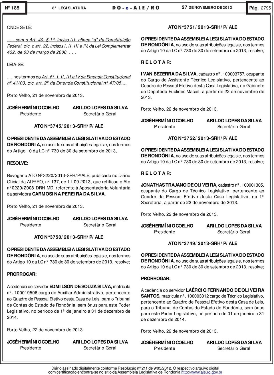 2º da Emenda Constitucional nº 47/05... Porto Velho, 21 de novembro de 2013.