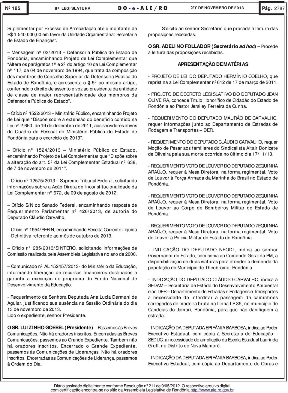 1994, que trata da composição dos membros do Conselho Superior da Defensoria Pública do Estado de Rondônia, e acrescenta o 5º ao mesmo artigo, conferindo o direito de assento e voz ao presidente da