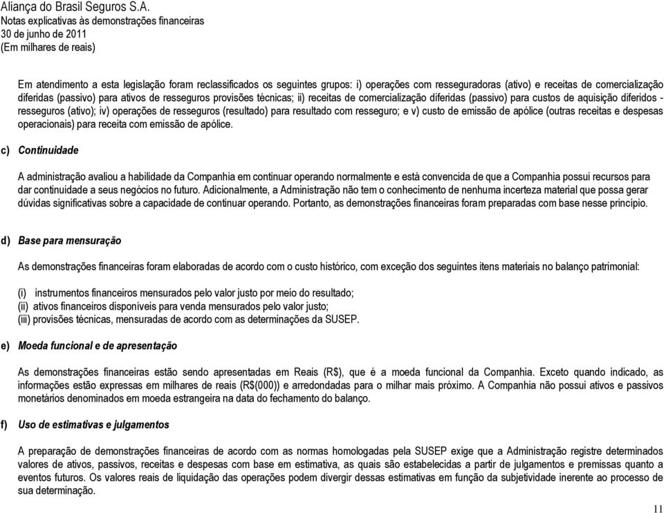 e v) custo de emissão de apólice (outras receitas e despesas operacionais) para receita com emissão de apólice.