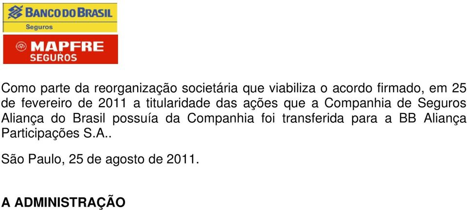 Seguros Aliança do Brasil possuía da Companhia foi transferida para a BB
