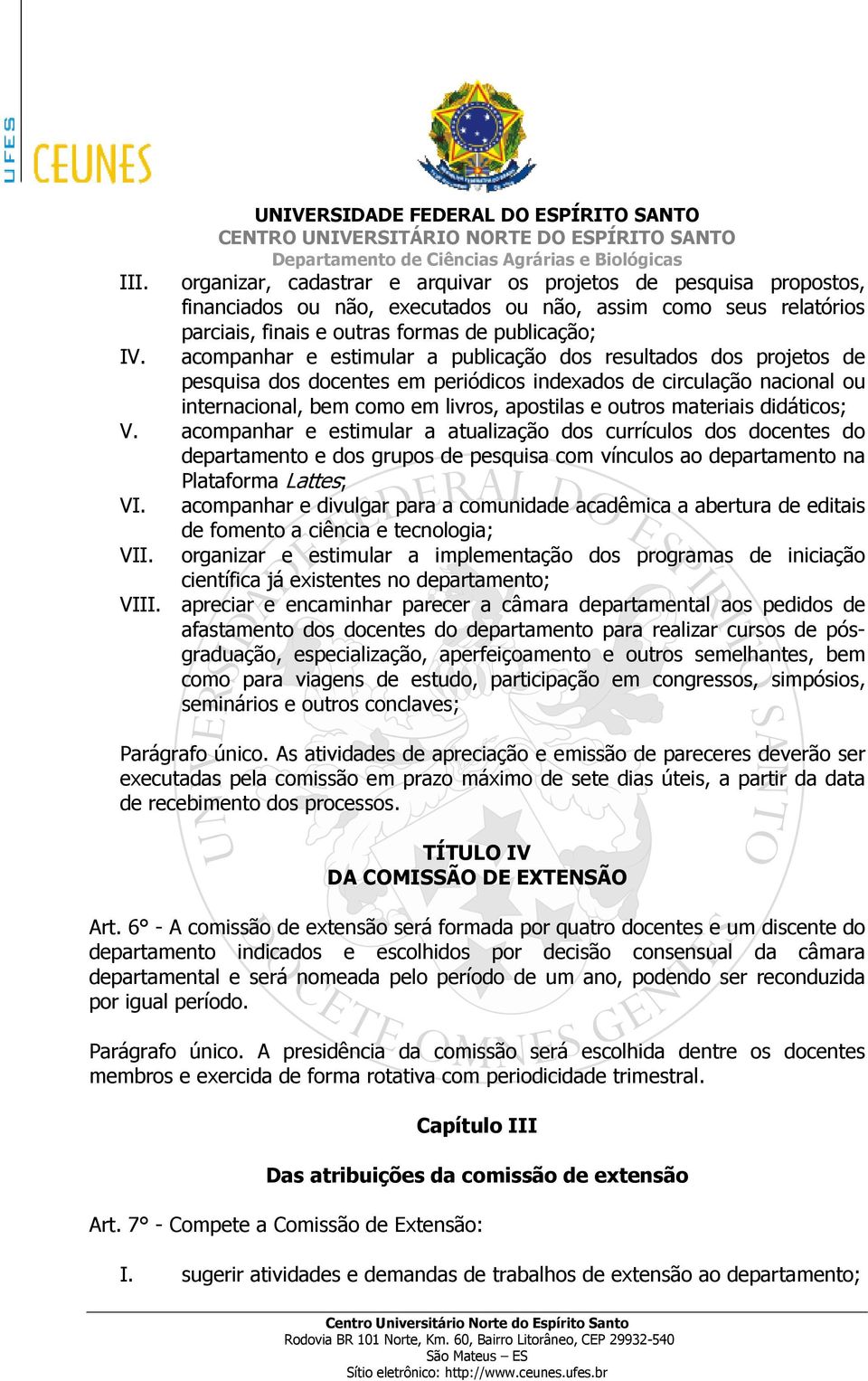 formas de publicação; acompanhar e estimular a publicação dos resultados dos projetos de pesquisa dos docentes em periódicos indexados de circulação nacional ou internacional, bem como em livros,