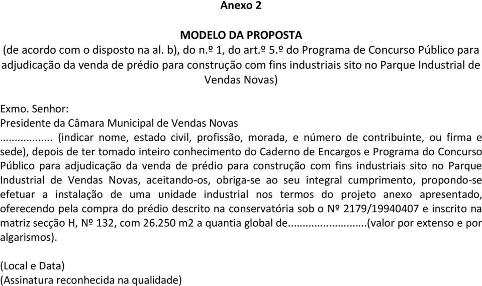 Senhor: Presidente da Câmara Municipal de Vendas Novas.