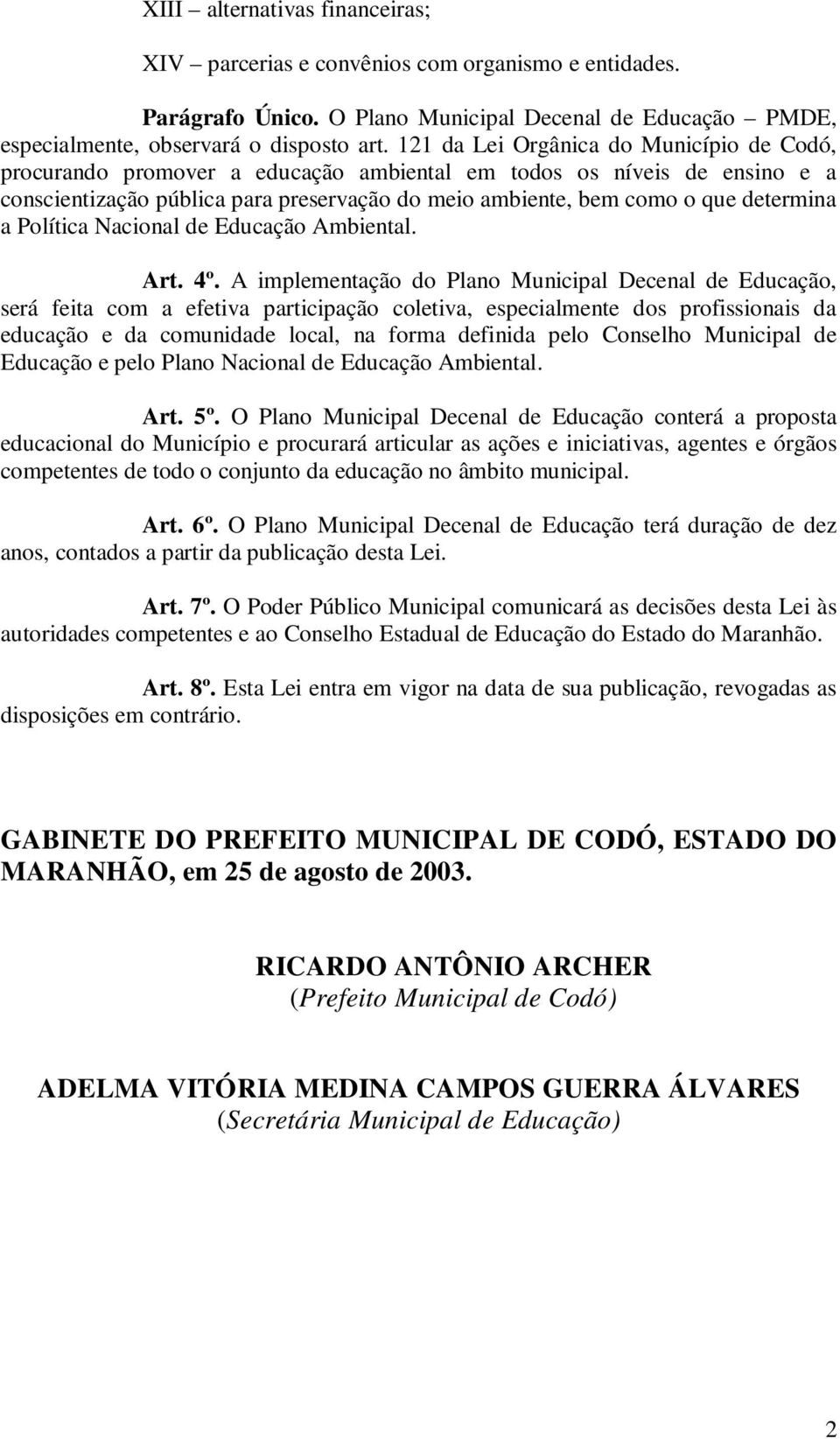 a Política Nacional de Educação Ambiental. Art. 4º.