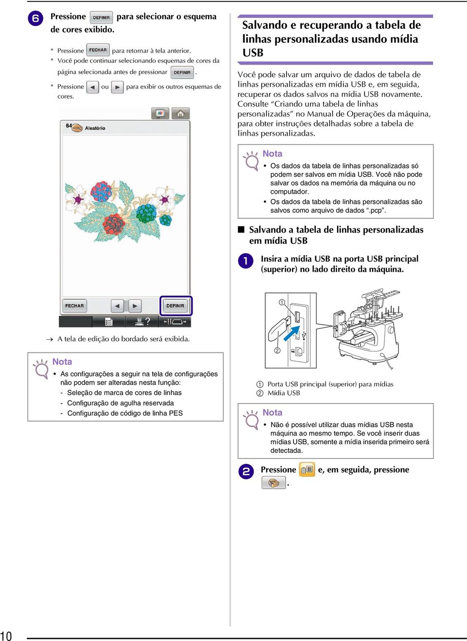 Slvndo e recuperndo tbel de linhs personlizds usndo mídi USB Você pode slvr um rquivo de ddos de tbel de linhs personlizds em mídi USB e, em seguid, recuperr os ddos slvos n mídi USB novmente.