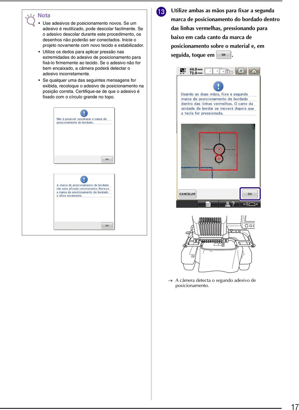 Se o desivo não for bem encixdo, câmer poderá detectr o desivo incorretmente. Se qulquer um ds seguintes mensgens for exibid, recoloque o desivo de posicionmento n posição corret.