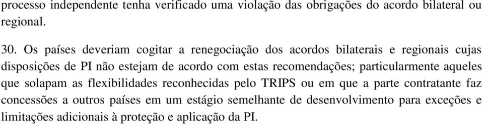 com estas recomendações; particularmente aqueles que solapam as flexibilidades reconhecidas pelo TRIPS ou em que a parte