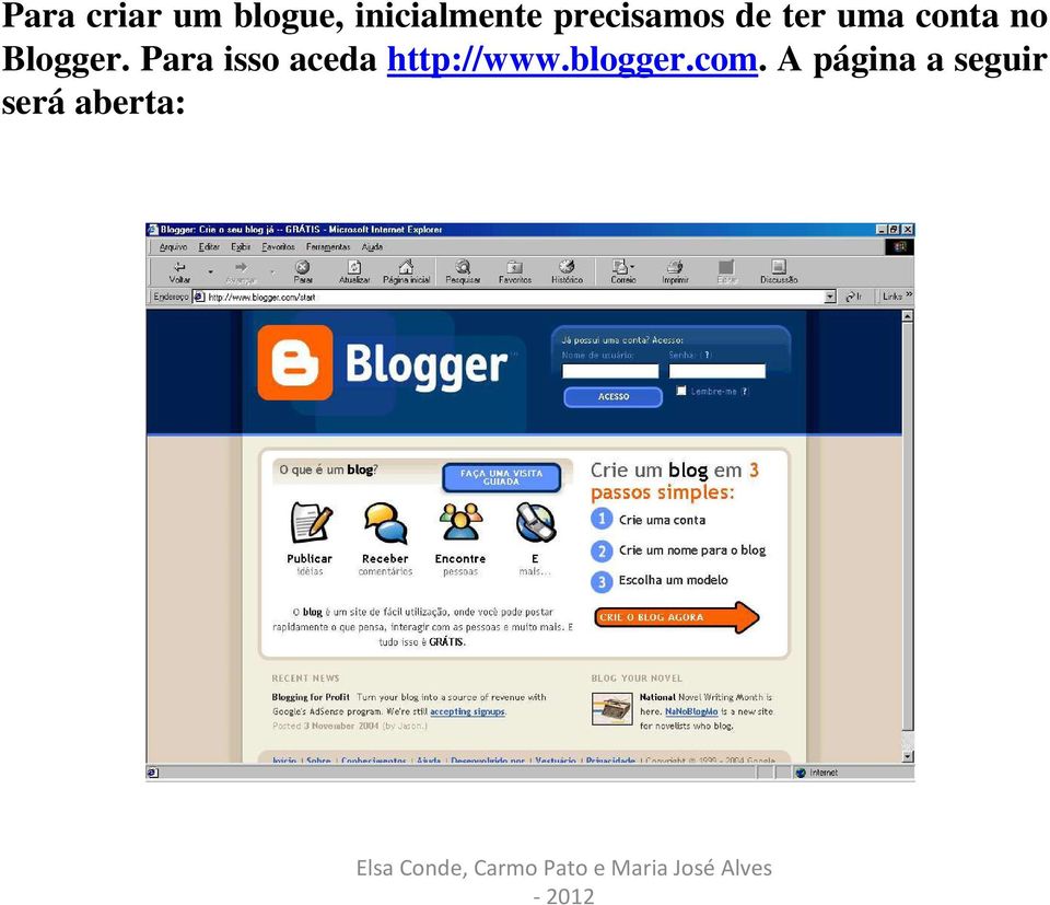 Blogger. Para isso aceda http://www.