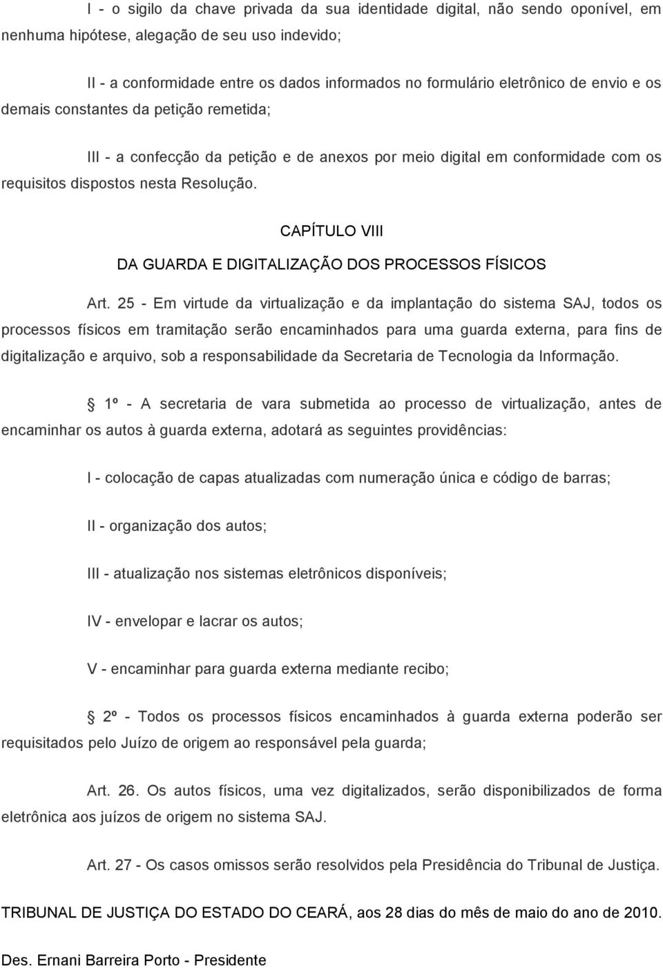 CAPÍTULO VIII DA GUARDA E DIGITALIZAÇÃO DOS PROCESSOS FÍSICOS Art.