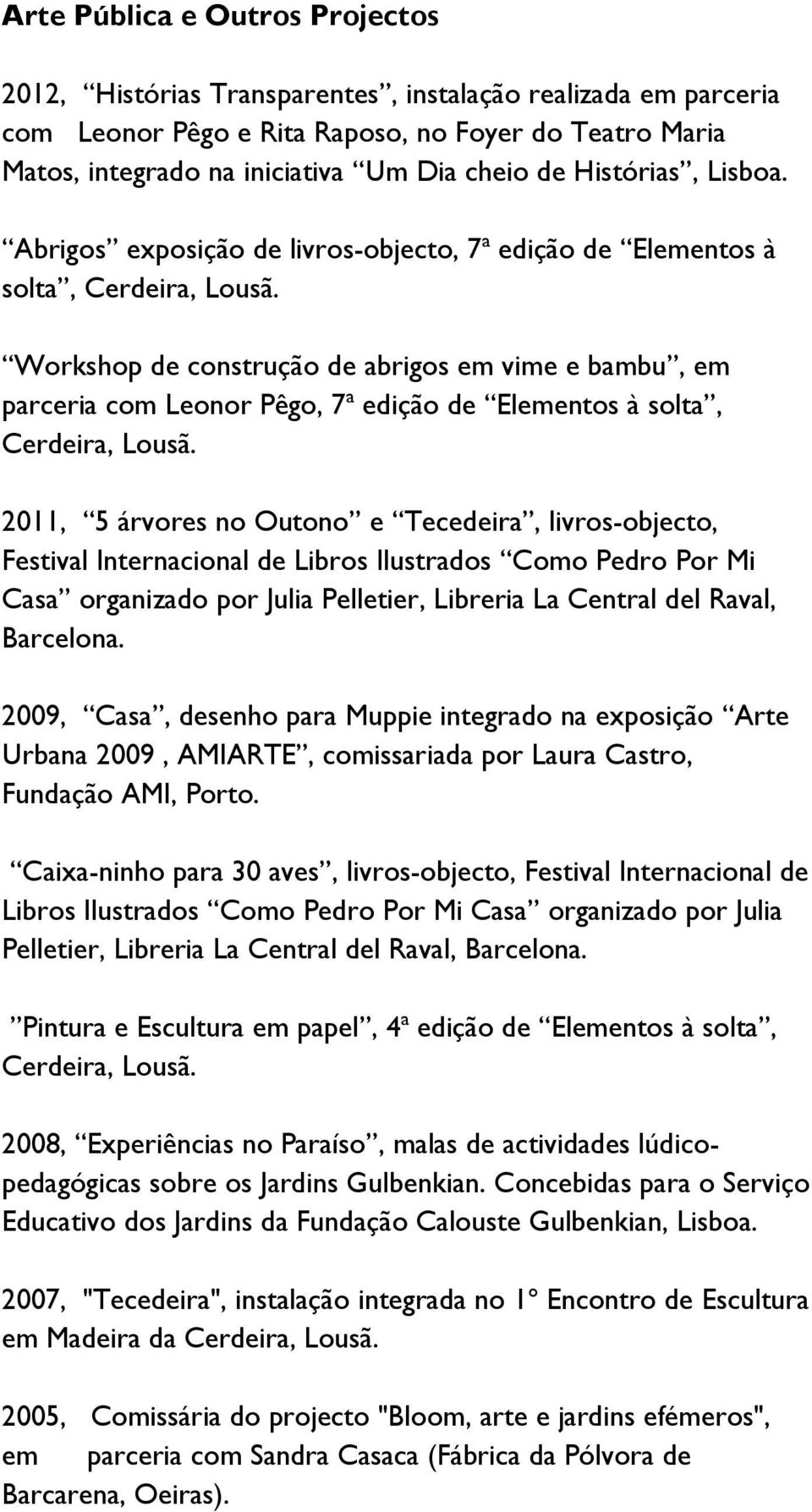 Workshop de construção de abrigos em vime e bambu, em parceria com Leonor Pêgo, 7ª edição de Elementos à solta, Cerdeira, Lousã.