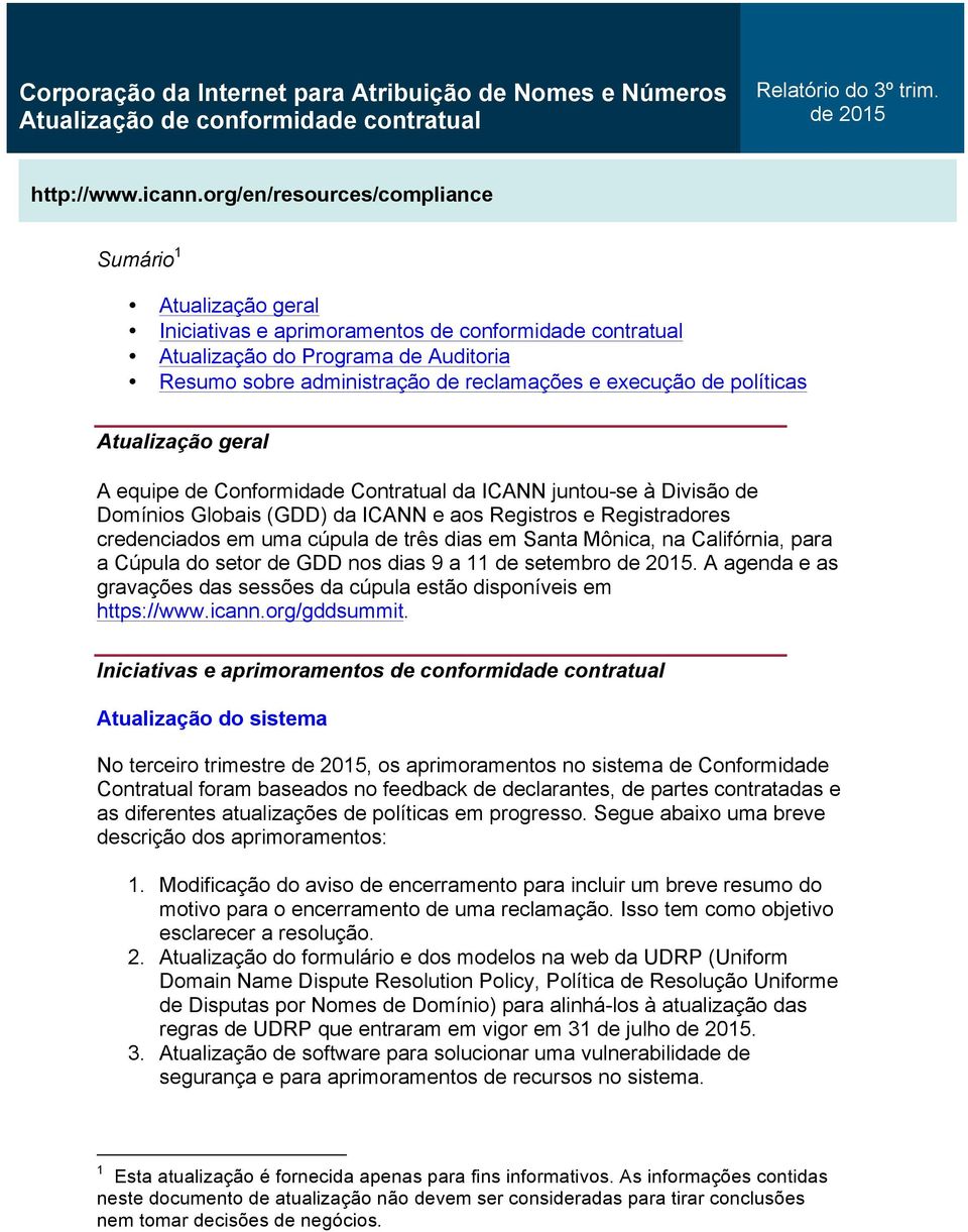 org/en/resources/compliance Sumário 1 Atualização geral Iniciativas e aprimoramentos de conformidade contratual Atualização do Programa de Auditoria Resumo sobre administração de reclamações e