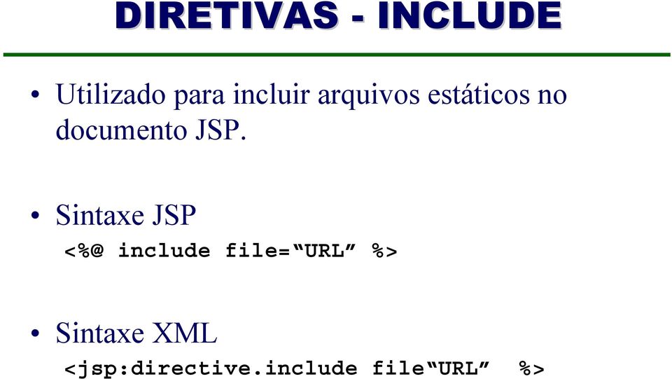 JSP. Sintaxe JSP <%@ include file= URL