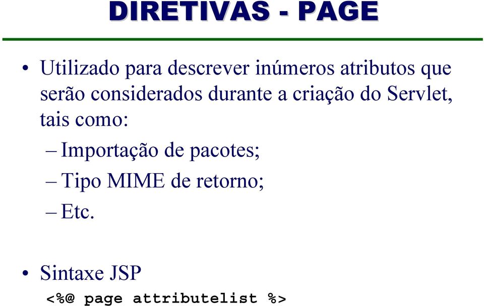 do Servlet, tais como: Importação de pacotes; Tipo