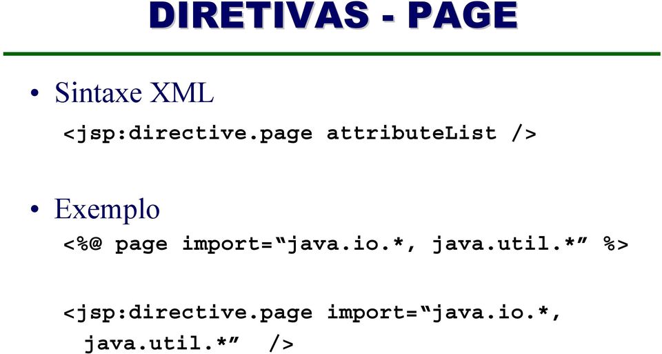 page attributelist /> Exemplo <%@ page