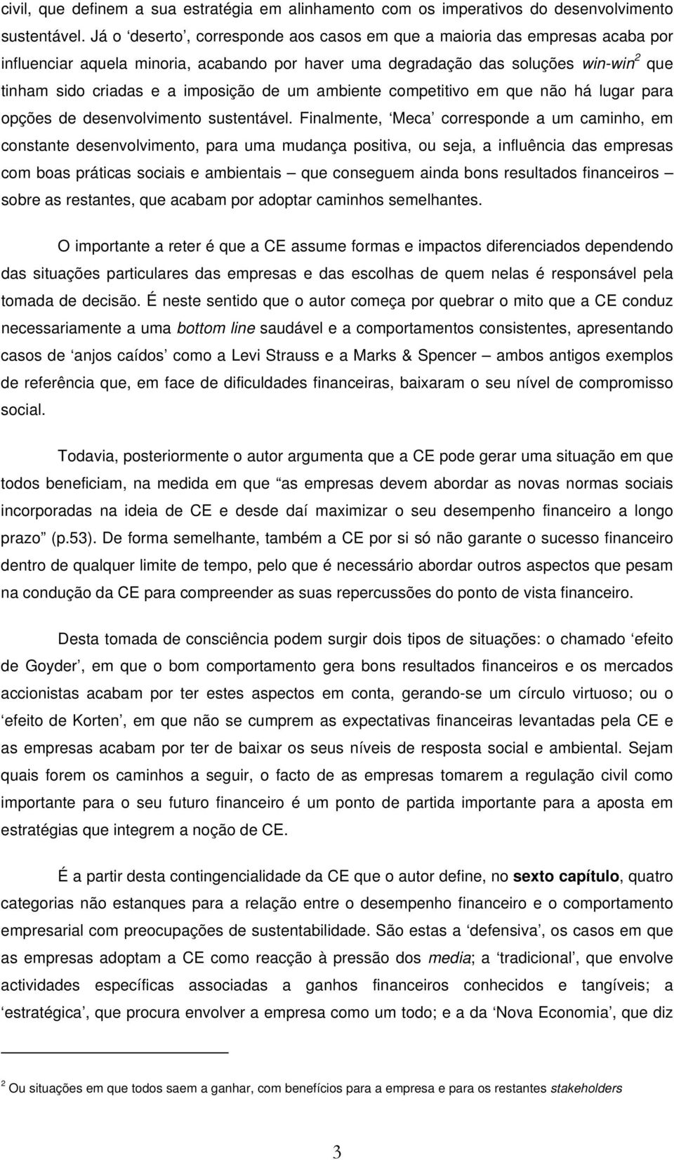 de um ambiente competitivo em que não há lugar para opções de desenvolvimento sustentável.