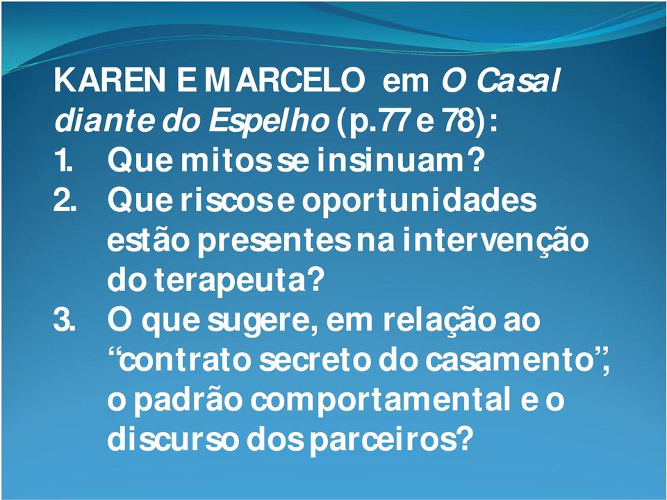 Que riscos e oportunidades estão presentes na intervenção do