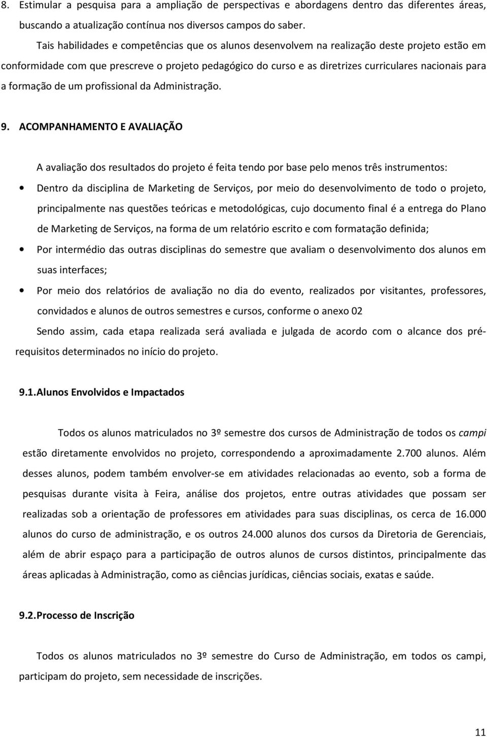 a formação de um profissional da Administração. 9.