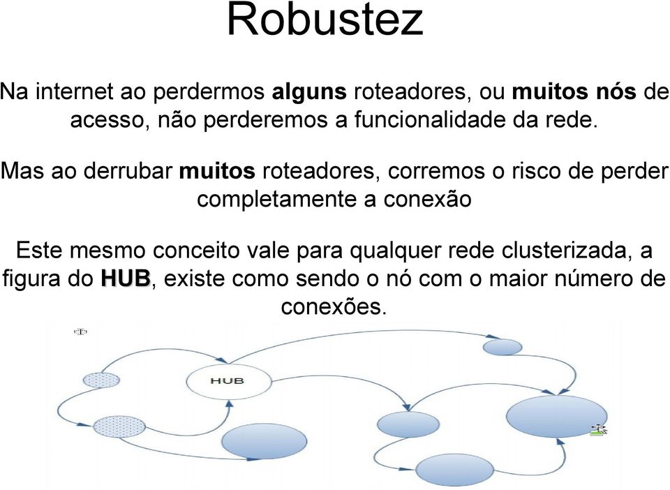 Mas ao derrubar muitos roteadores, corremos o risco de perder completamente a