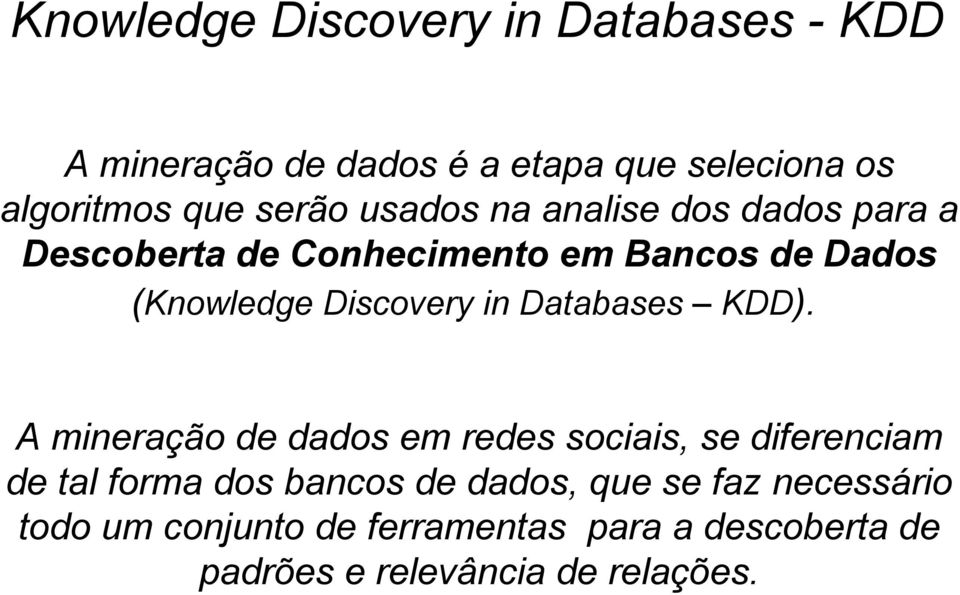 Discovery in Databases KDD).
