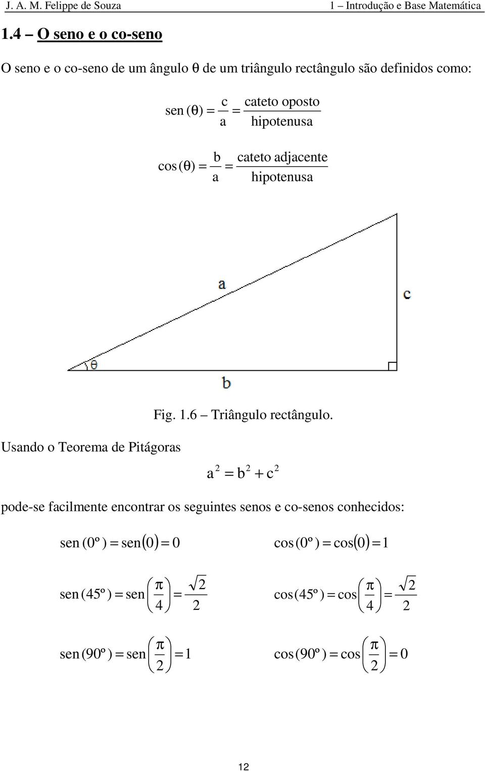 cos ( θ ) co oposo hipous co c hipous Fig..6 Triâgulo rcâgulo.