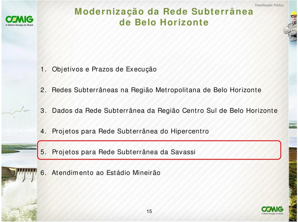 Dados da Rede Subterrânea da Região Centro Sul 4.