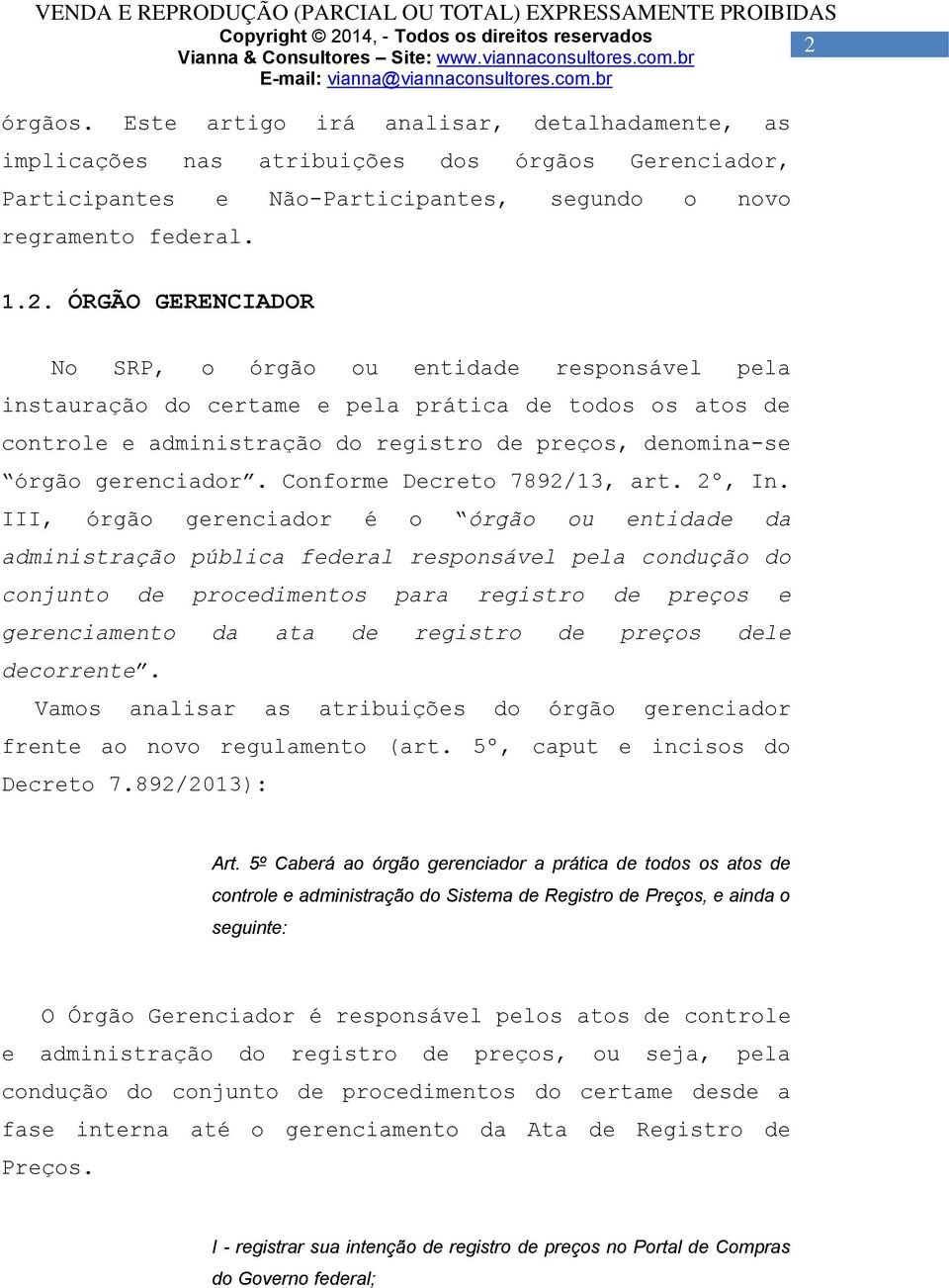 Conforme Decreto 7892/13, art. 2º, In.