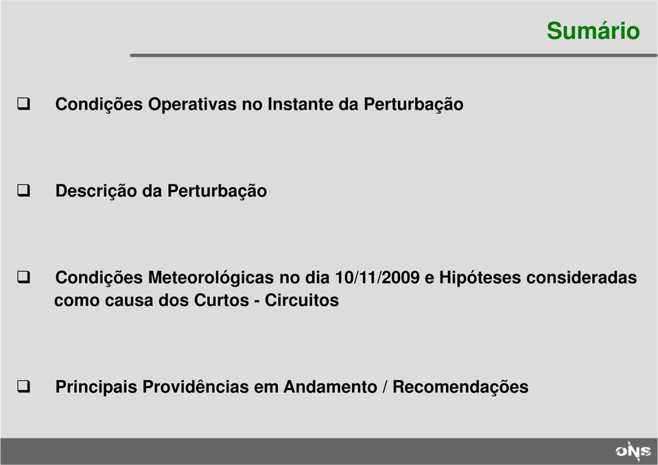 10/11/2009 e Hipóteses consideradas como causa dos Curtos