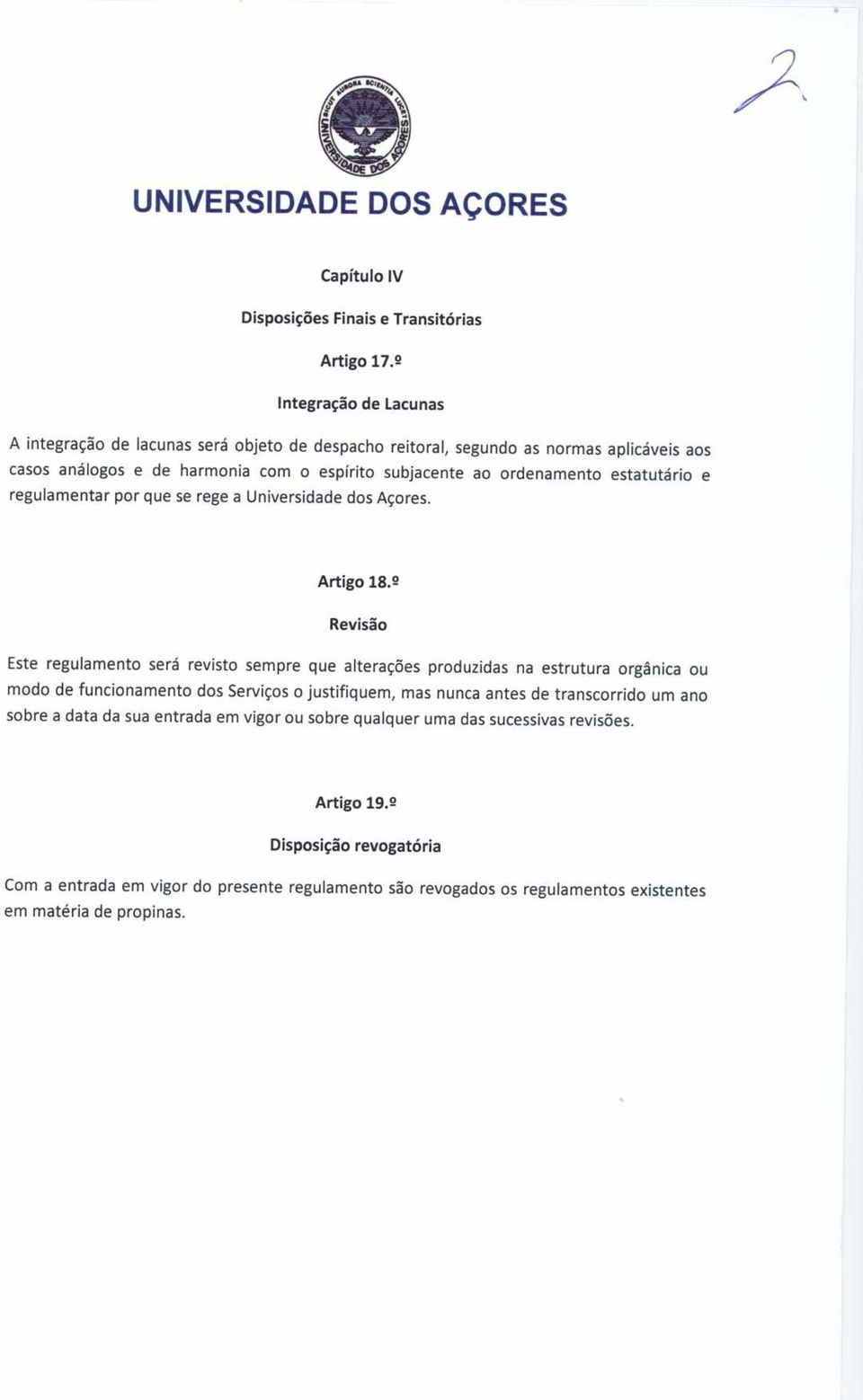 estatutário e regulamentar por que se rege a Universidade dos Açores. Artigo 18.