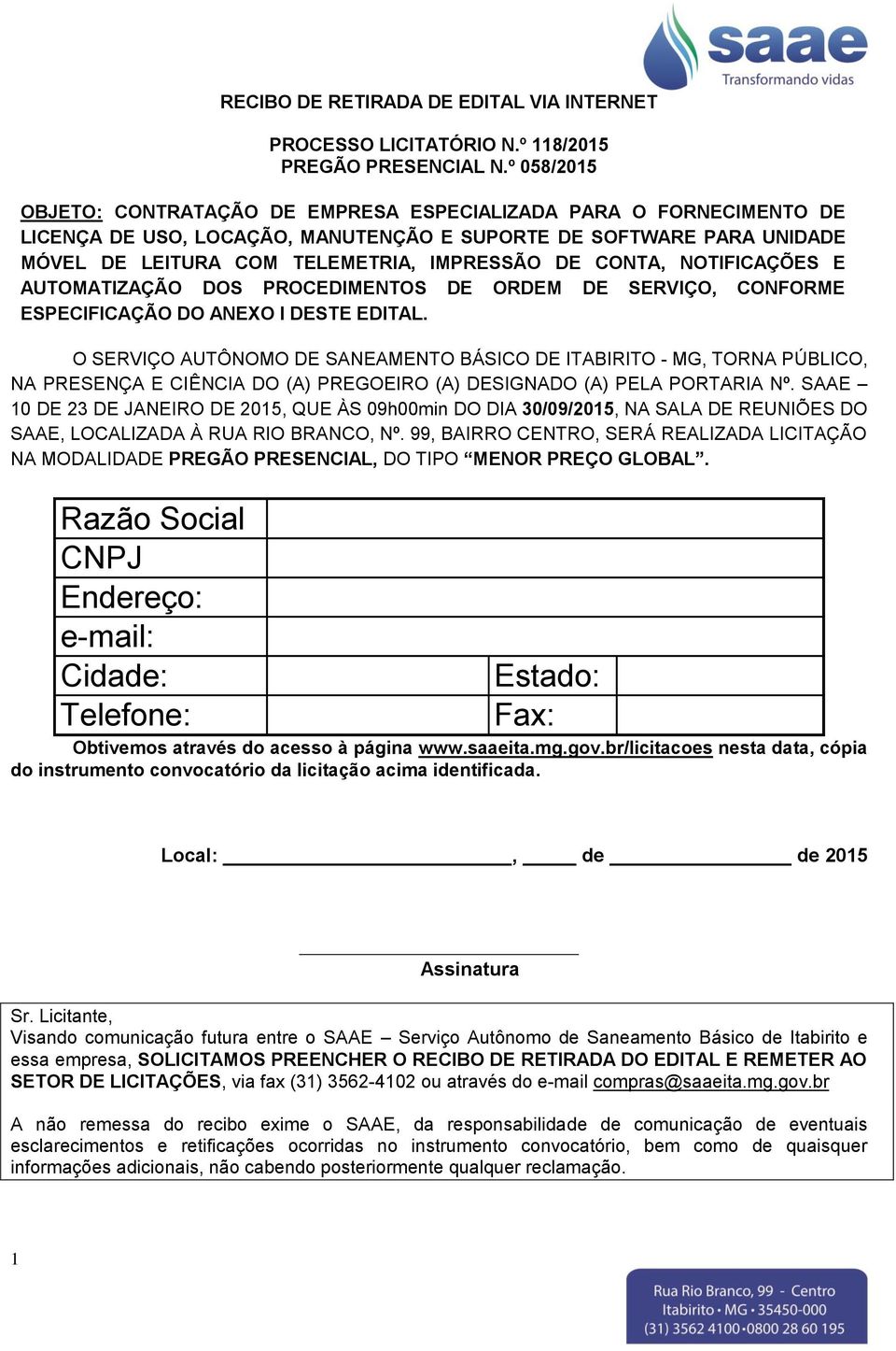 CONTA, NOTIFICAÇÕES E AUTOMATIZAÇÃO DOS PROCEDIMENTOS DE ORDEM DE SERVIÇO, CONFORME ESPECIFICAÇÃO DO ANEXO I DESTE EDITAL.