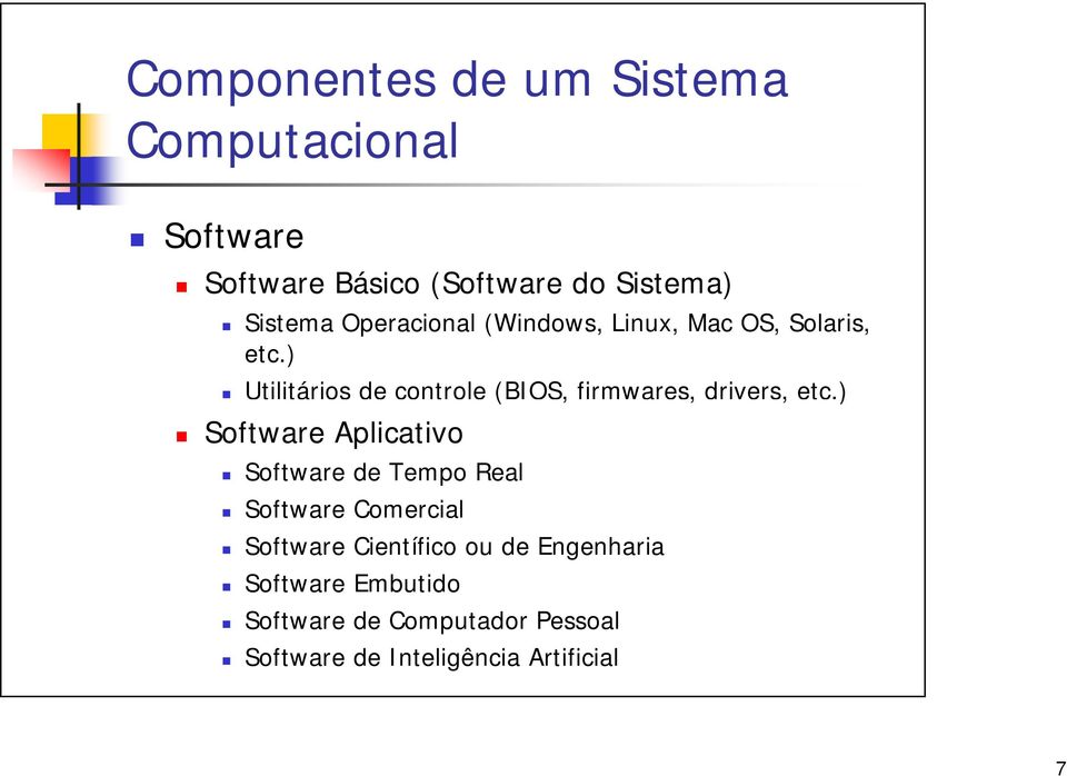 ) Utilitários de controle (BIOS, firmwares, drivers, etc.