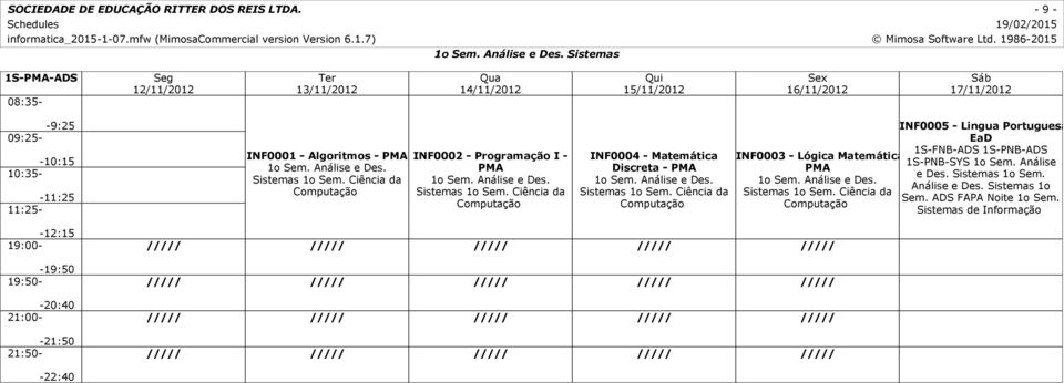 Ciência da Computação INF0004 - Matemática Discreta - PMA 1o Sem. Análise e Des. Sistemas 1o Sem.