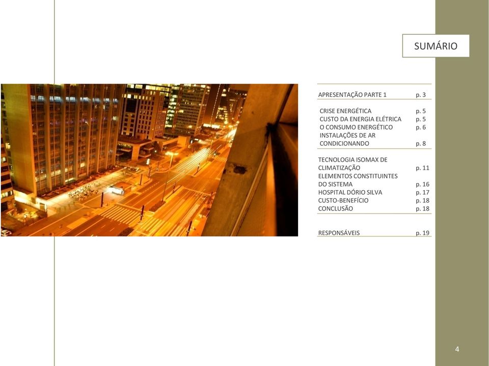 6 INSTALAÇÕES DE AR CONDICIONANDO p. 8 TECNOLOGIA ISOMAX DE CLIMATIZAÇÃO p.