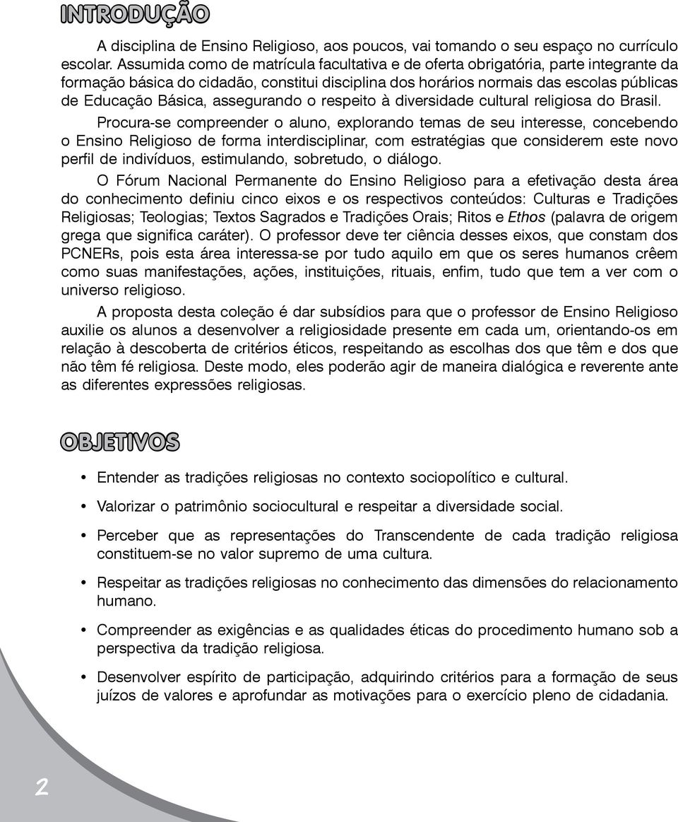 assegurando o respeito à diversidade cultural religiosa do Brasil.