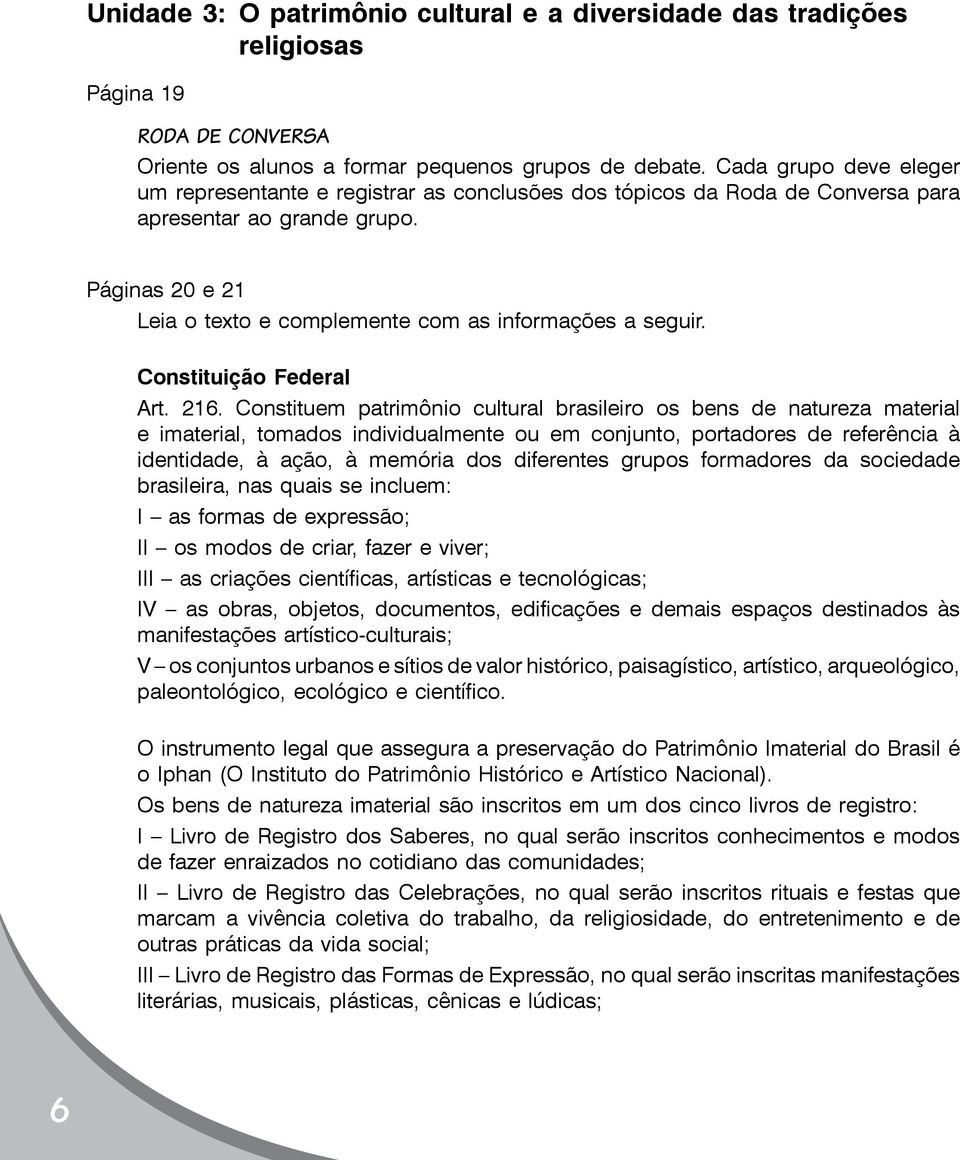 Páginas 20 e 21 Leia o texto e complemente com as informações a seguir. Constituição Federal Art. 216.